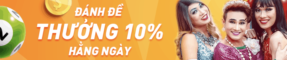 Thưởng 10% hàng ngày khi tham gia đánh đề Việt Nam