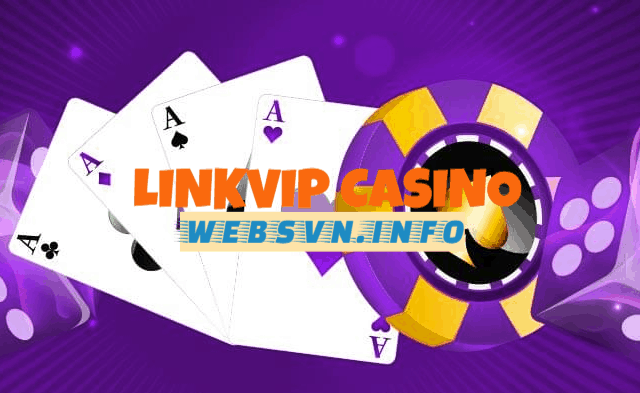 Linkvip - Link vip casino cá cược KIẾM TIỀN