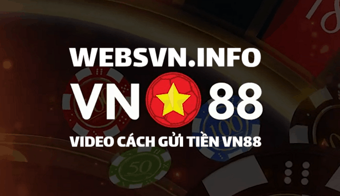 Video hướng dẫn gửi nạp tiền vn88