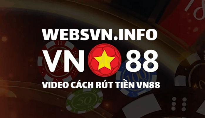 Video hướng dẫn rút tiền VN88