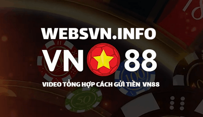 Video tổng hợp cách gửi tiền VN88