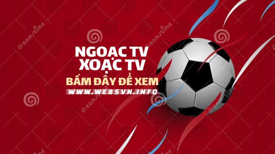 Ngoac tv bóng đá – Xoac tv trực tiếp