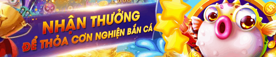 Nhận thưởng thoả cơn nghiện bắn cá – Nhận thẻ game lên đến 500.000 VNĐ