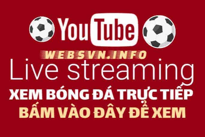 Xem bóng đá trực tiếp trên youtube