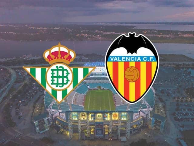 Soi kèo Betis vs Valencia, 18/04/2021 - VĐQG Tây Ban Nha