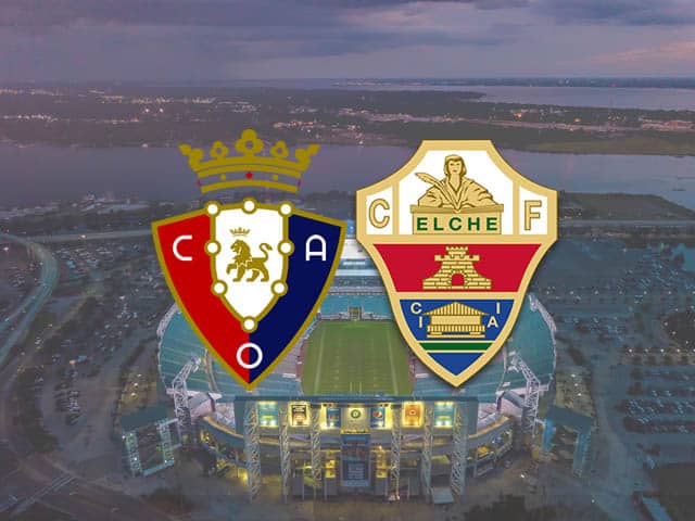 Soi kèo Osasuna vs Elche, 18/04/2021 – Giải VĐQG Tây Ban Nha
