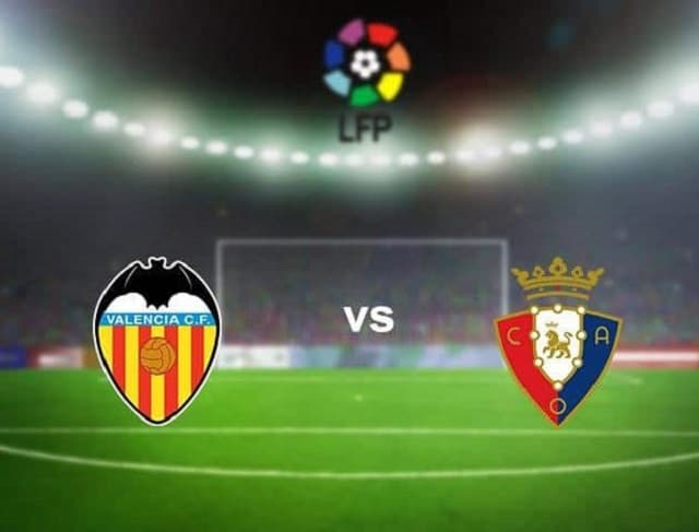 Soi kèo Osasuna vs Valencia, 22/04/2021 – VĐQG Tây Ban Nha