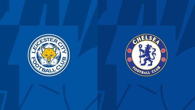 Soi kèo trận đấu Leicester vs Chelsea, 11/03/2023 – Giải Ngoại hạng Anh Soi keo tran dau Leicester vs Chelsea, 11/03/2023 – Giai Ngoai hang Anh